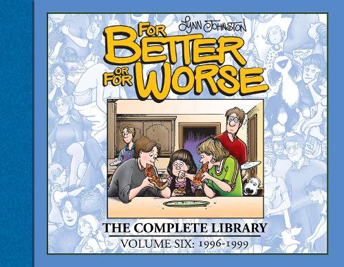 For Better or For Worse: The Complete Library, Vol. 6: The Complete Library: 1996-1999