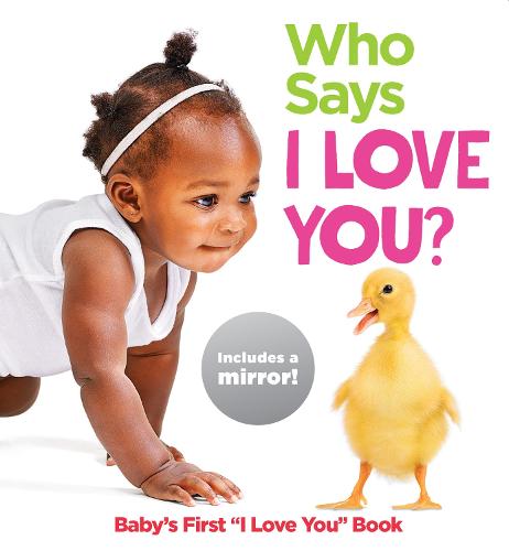 Who Says I Love You?: Baby's First "I Love You" Book (Highlights Baby Mirror Board Books)