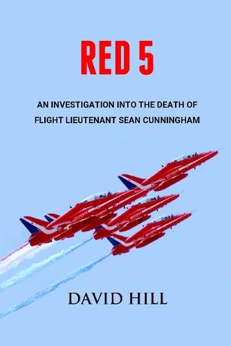 RED 5: An investigation into the death of Flight Lieutenant Sean Cunningham