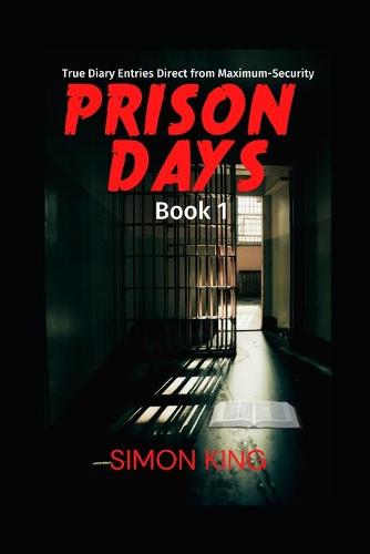 Prison Days: True Diary Entries by a Maximum Security Prison Officer, June 2018