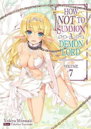 How NOT to Summon a Demon Lord: Volume 7 (How NOT to Summon a Demon Lord (light novel))