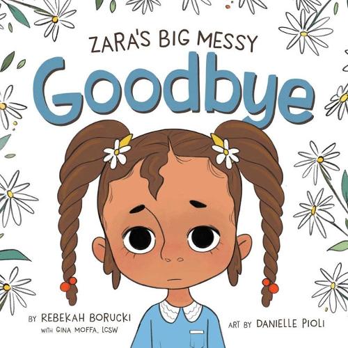 Zara's Big Messy Goodbye (Zara's Big Messy Books)