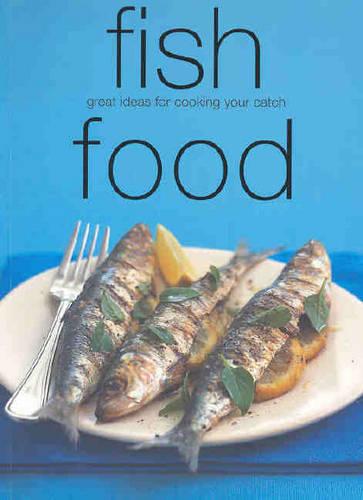 Fish Food: Great Ideas for Cooking Your Catch (Chunky Food series)