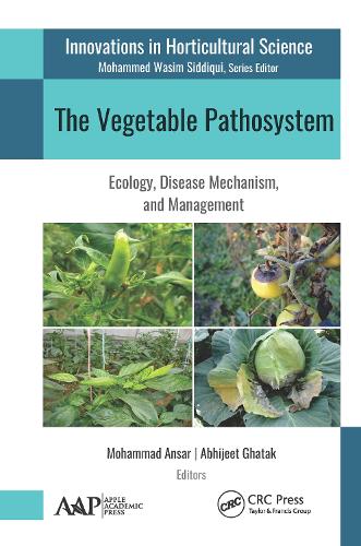 The Vegetable Pathosystem: Ecology, Disease Mechanism, and Management (Innovations in Horticultural Science)
