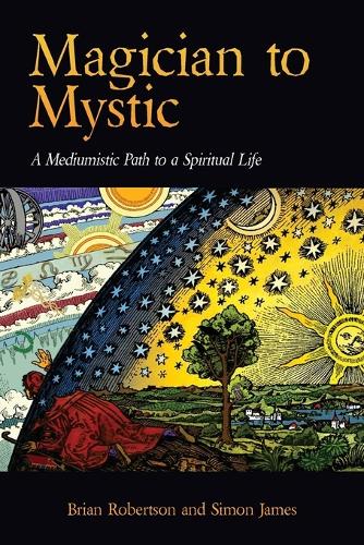 Magician to Mystic: A Mediumistic Path to a Spiritual Life