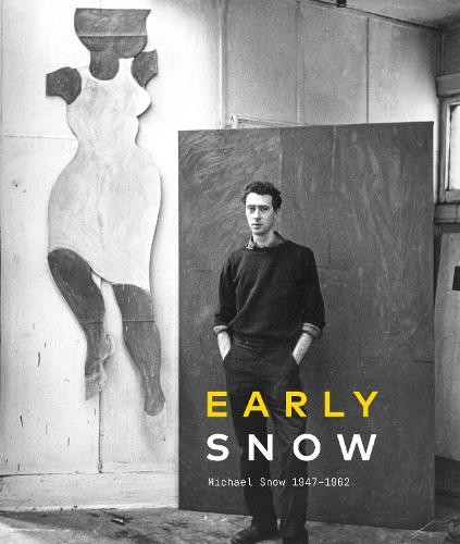 Early Snow: Michael Snow 1947–1962