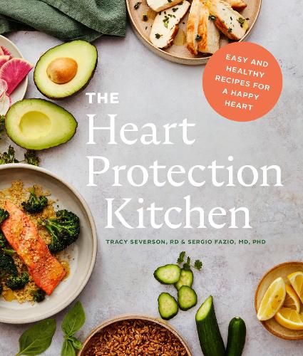 The Heart Protection Kitchen: Easy and Healthy Recipes for a Happy Heart