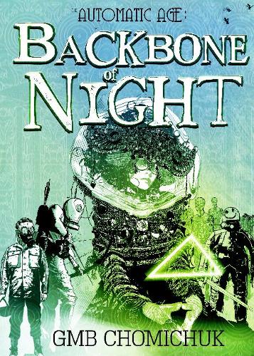 The Backbone of Night: Book Two in The Automatic Age Saga (The Automatic Age)