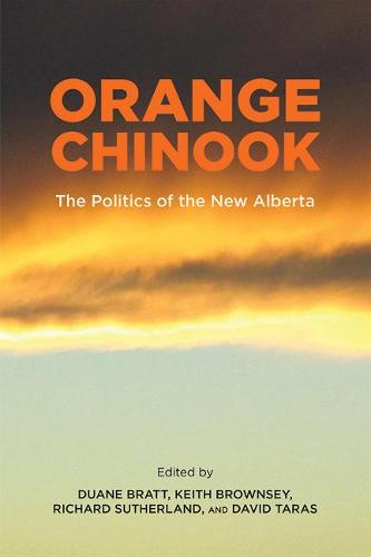Orange Chinook: Politics in the New Alberta (Arts in Action, 2)