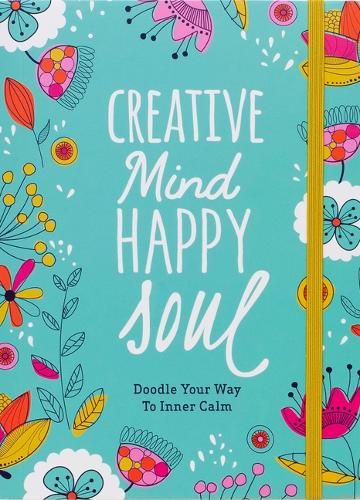 Creative Mind Happy Soul Journal: Doodle Your Way to Inner Calm (Doodle Lovely)