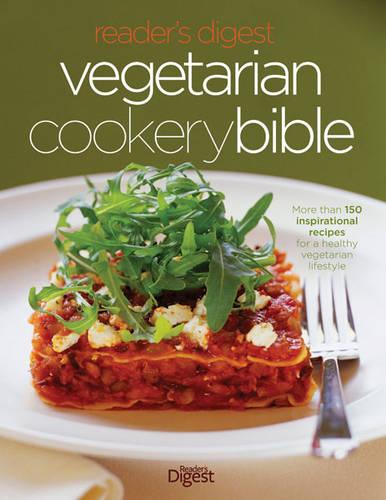 Vegetarian Cookery Bible: More than 150 inspirational recipes for a healthy vegetarian lifestyle