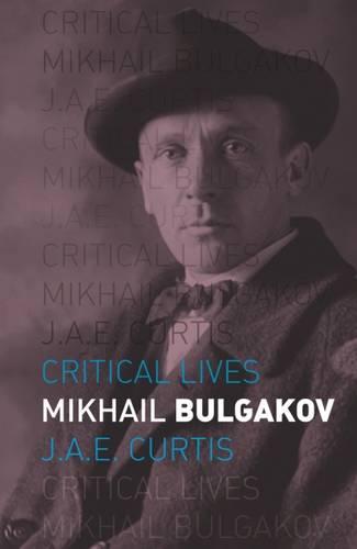 Mikhail Bulgakov (Critical Lives)