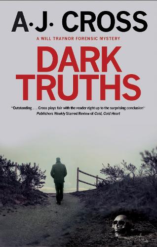 Dark Truths: 1 (A Will Traynor forensic mystery)