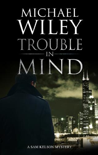 Trouble in Mind: 1 (A Sam Kelson mystery)