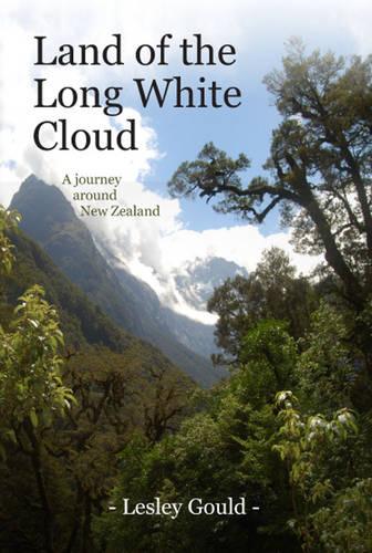 Land of the Long White Cloud: A Journey Around New Zealand