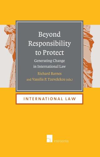 Beyond Responsibility to Protect: Generating Change in International Law: 16