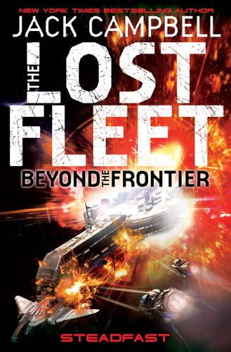 The Lost Fleet : Beyond the Frontier - Steadfast (Lost Fleet Beyond/Frontier 4)