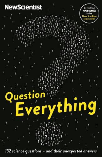Question Everything: 132 science questions � and their unexpected answers