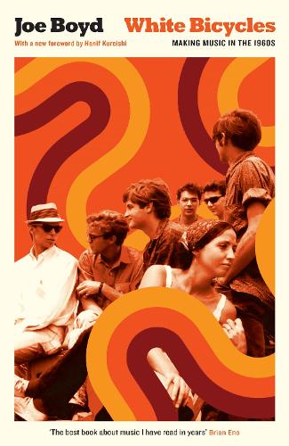 White Bicycles: Making Music in the 1960s (Serpent's Tail Classics)