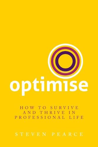 Optimise: How to survive and thrive in professional life