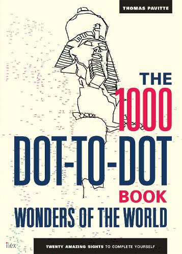 The 1000 Dot-to-Dot Book: Wonders of the World: Twenty amazing sights to complete yourself (1000 Dot to Dot Book 5)