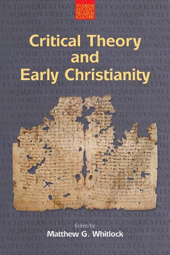 Critical Theory and Early Christianity (Studies in Ancient Religion and Culture)