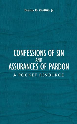 Confessions of Sin And Assurances of Pardon: A Pocket Resource