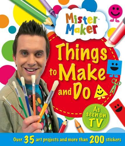 Mister Maker - Things to Make and Do! (Mister Maker Kids Art Series - Igloo Books Ltd)