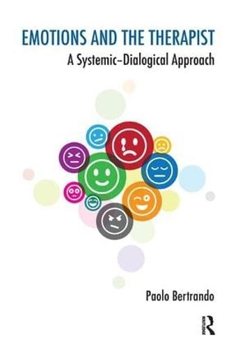 Emotions and the Therapist: A Systemic-Dialogical Approach (The Systemic Thinking and Practice Series)