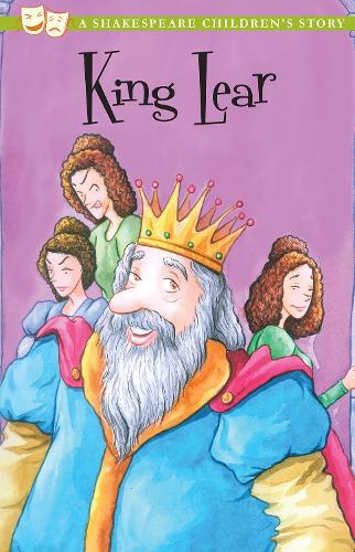 King Lear: A Shakespeare Children's Story (Shakespeare Children's Stories)