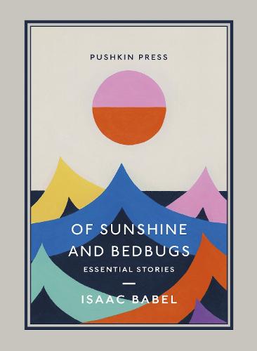 Of Sunshine and Bedbugs: Essential Stories (Pushkin Collection)