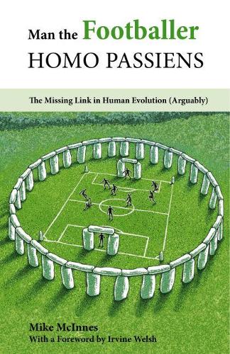 Man the Footballer?Homo Passiens: The Missing Link in Human Evolution (Arguably)