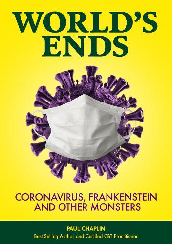 World's Ends: Coronavirus, Frankenstein and other Monsters