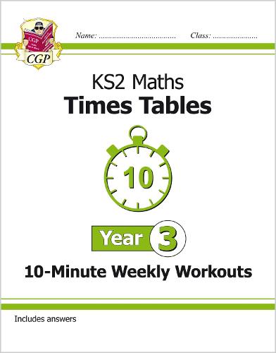 New KS2 Maths: Times Tables 10-Minute Weekly Workouts - Year 3 (CGP KS2 Maths)