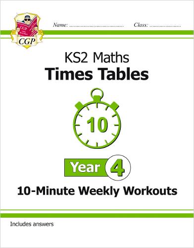 New KS2 Maths: Times Tables 10-Minute Weekly Workouts - Year 4 (CGP KS2 Maths)
