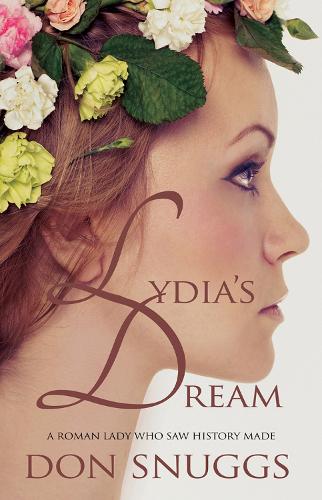 Lydia's Dream: A Roman Lady Who Saw History Made