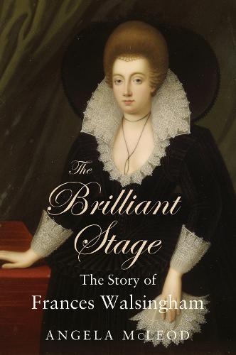 The Brilliant Stage: The Story of Frances Walsingham