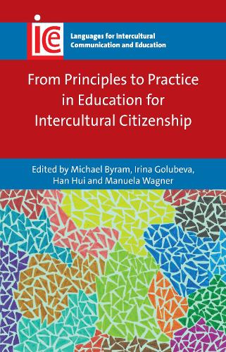 From Principles to Practice in Education for Intercultural Citizenship (Languages for Intercultural Communication and Education)