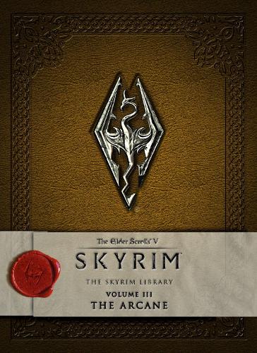 The Elder Scrolls V: Skyrim - The Skyrim Library, Vol. III: The Arcane (Elder Scrolls V: the Skyrim Library)