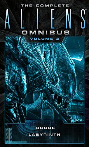 The Complete Aliens Omnibus: Volume Three (Rogue, Labyrinth): 3