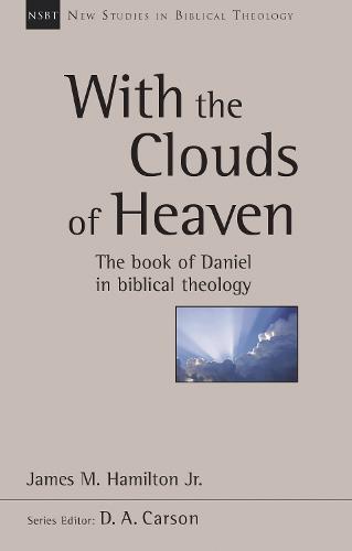 With the Clouds of Heaven (New Studies in Biblical Theology): The Book of Daniel in Biblical Theology