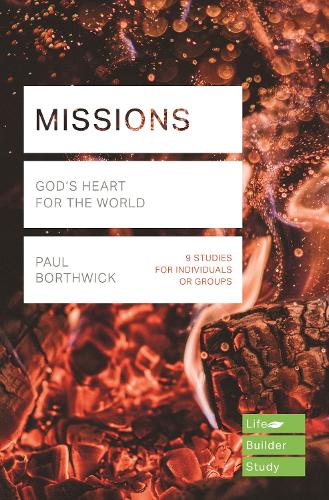 Missions (Lifebuilder Study Guides): God's Heart for the World (Lifebuilder Bible Study Guides)