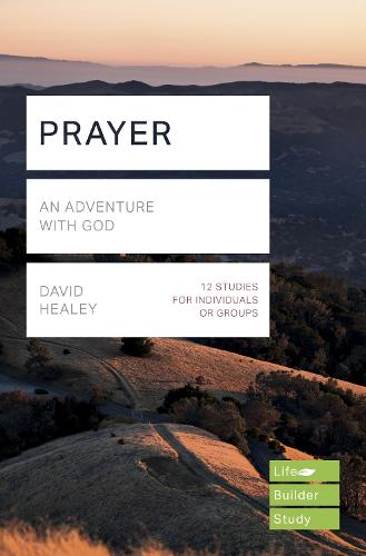 Prayer (Lifebuilder Study Guides): An Adventure with God (Lifebuilder Bible Study Guides)