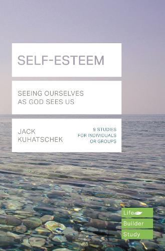 Self-Esteem (Lifebuilder Study Guides): Seeing Ourselves as God Sees Us (Lifebuilder Bible Study Guides)
