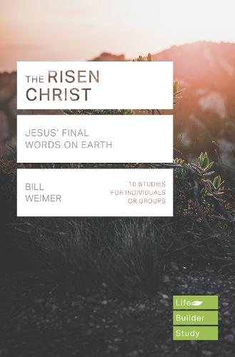 The Risen Christ (Lifebuilder Study Guides): Jesus' Final Words on Earth (Lifebuilder Bible Study Guides)