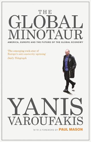 The Global Minotaur: America, Europe and the Future of the Global Economy