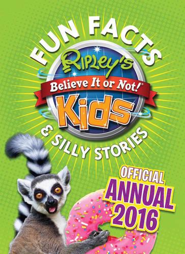 Ripley's Fun Facts & Silly Stories Kids' Annual 2016 (Annuals 2016)