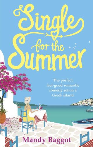 Single for the Summer: The perfect feel-good romantic comedy set on a Greek island