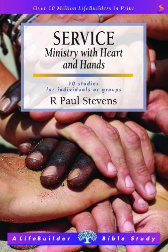 Service: Ministry with Heart and Hands (Lifebuilder Study Guides) (Lifebuilder Bible Study Guides)