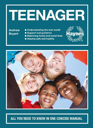 Teenager: All You Need to Know in One Concise Manual - Understanding the Teen World - Support and Guidance - Balancing Home and Social Lives - Staying Safe and Healthy
